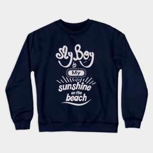 My boyfriend is my sunshine on the beach (light lettering_bold) Crewneck Sweatshirt